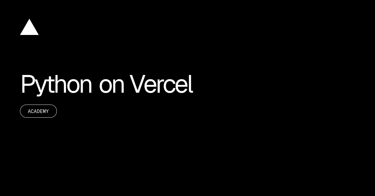 Python on Vercel | Vercel Academy