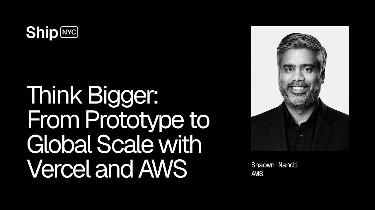 Think Bigger: From Prototype to Global Scale with Vercel and AWS